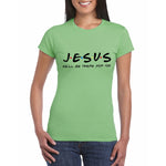 Jesus He&#39;ll Be There for You Friends Tv Shows Women T Shirt Christian Graphic Tshirt Easter Clothes Religious Tops Dropshpping